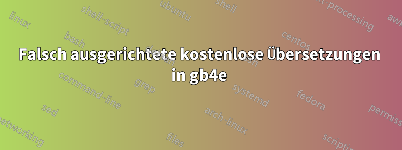 Falsch ausgerichtete kostenlose Übersetzungen in gb4e