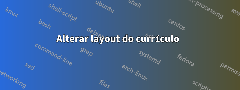 Alterar layout do currículo 