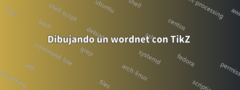 Dibujando un wordnet con TikZ