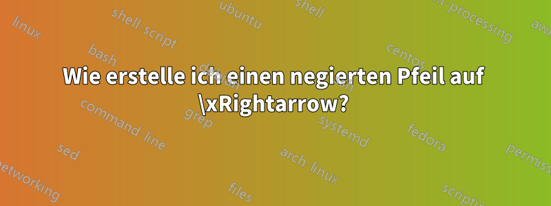 Wie erstelle ich einen negierten Pfeil auf \xRightarrow?