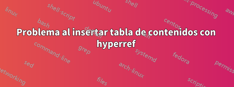 Problema al insertar tabla de contenidos con hyperref