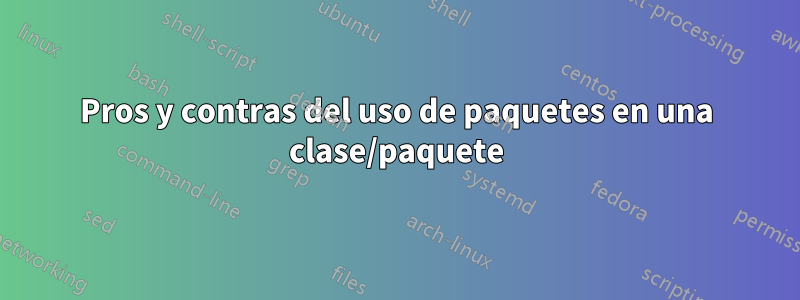 Pros y contras del uso de paquetes en una clase/paquete
