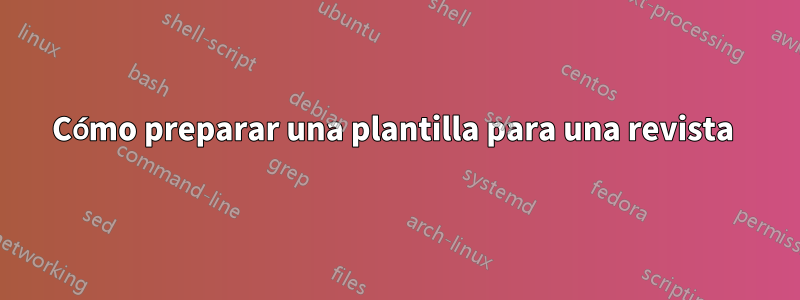 Cómo preparar una plantilla para una revista 