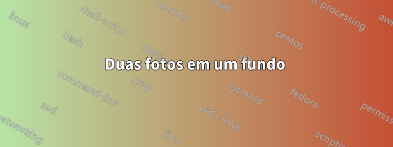 Duas fotos em um fundo