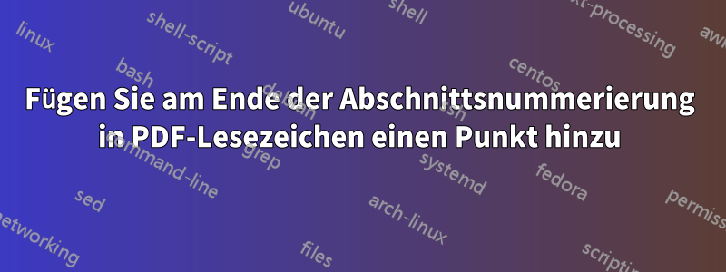 Fügen Sie am Ende der Abschnittsnummerierung in PDF-Lesezeichen einen Punkt hinzu