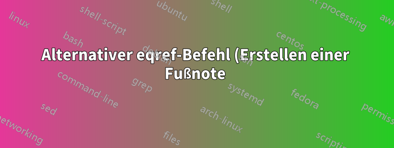 Alternativer eqref-Befehl (Erstellen einer Fußnote)
