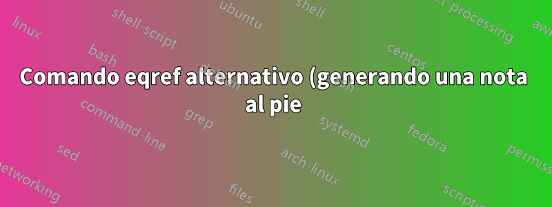 Comando eqref alternativo (generando una nota al pie)