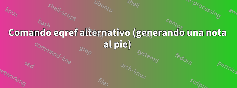 Comando eqref alternativo (generando una nota al pie)