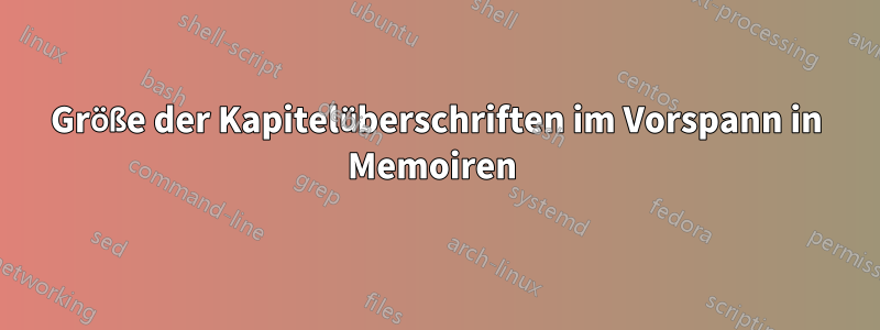 Größe der Kapitelüberschriften im Vorspann in Memoiren 