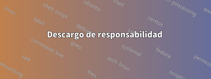 Descargo de responsabilidad