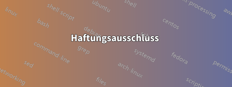 Haftungsausschluss