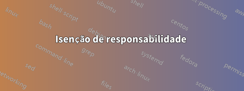 Isenção de responsabilidade