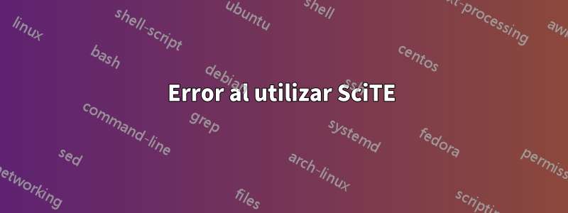 Error al utilizar SciTE