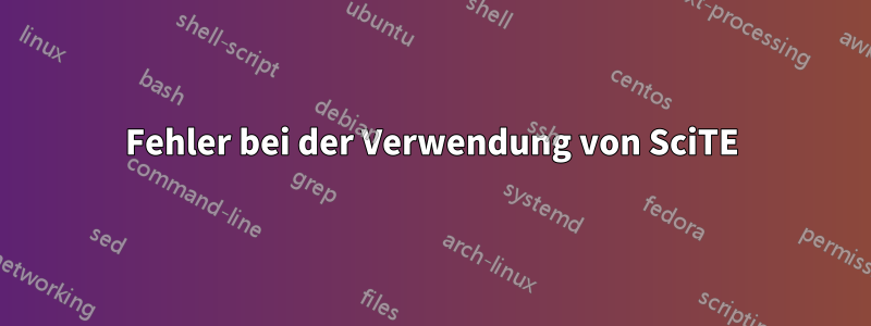 Fehler bei der Verwendung von SciTE