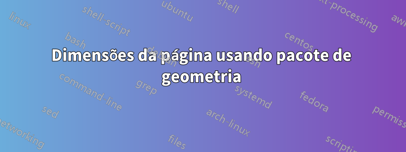 Dimensões da página usando pacote de geometria