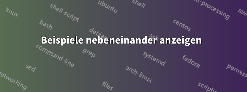 Beispiele nebeneinander anzeigen 