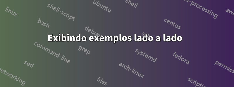 Exibindo exemplos lado a lado 