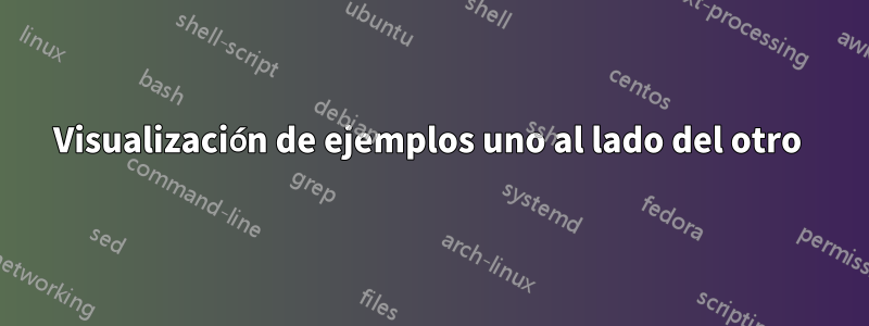 Visualización de ejemplos uno al lado del otro 