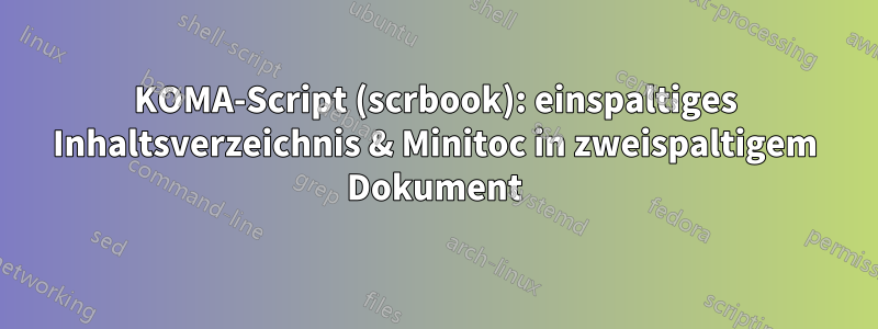 KOMA-Script (scrbook): einspaltiges Inhaltsverzeichnis & Minitoc in zweispaltigem Dokument