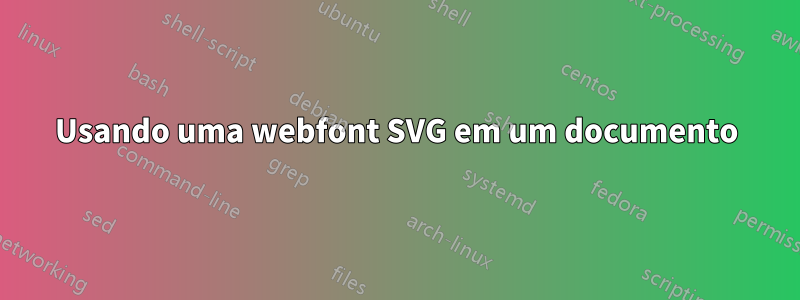 Usando uma webfont SVG em um documento