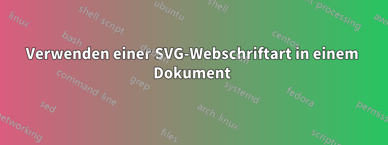 Verwenden einer SVG-Webschriftart in einem Dokument