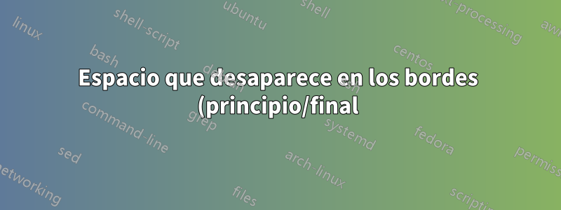 Espacio que desaparece en los bordes (principio/final) de una fórmula matemática