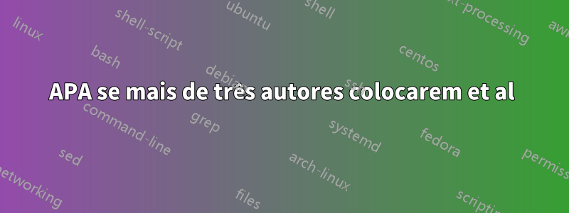 APA se mais de três autores colocarem et al