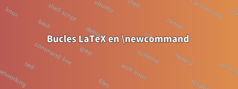 Bucles LaTeX en \newcommand