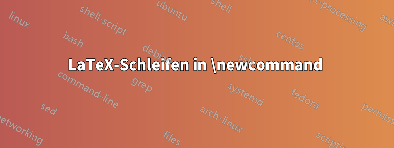 LaTeX-Schleifen in \newcommand