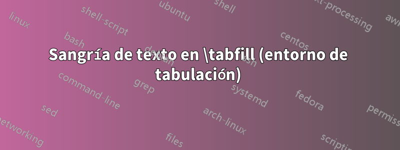 Sangría de texto en \tabfill (entorno de tabulación)