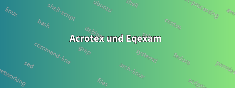 Acrotex und Eqexam 