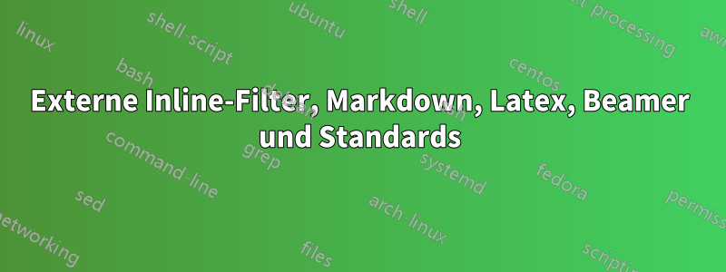 Externe Inline-Filter, Markdown, Latex, Beamer und Standards