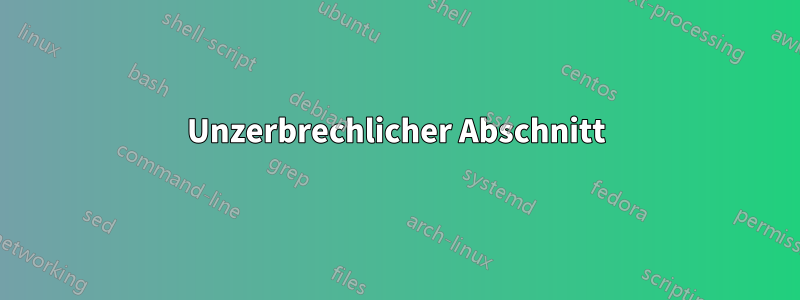 Unzerbrechlicher Abschnitt