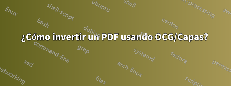 ¿Cómo invertir un PDF usando OCG/Capas?