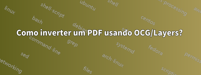 Como inverter um PDF usando OCG/Layers?