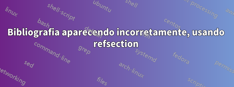 Bibliografia aparecendo incorretamente, usando refsection