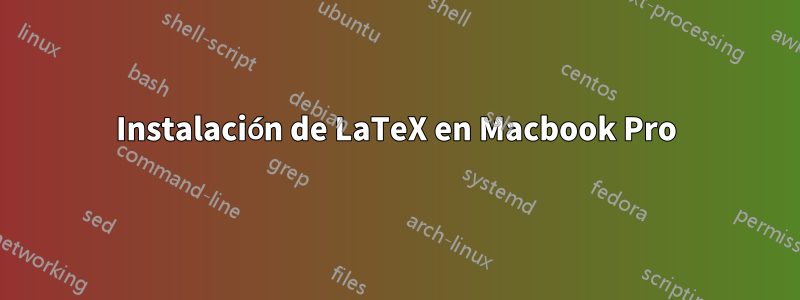 Instalación de LaTeX en Macbook Pro