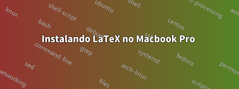 Instalando LaTeX no Macbook Pro