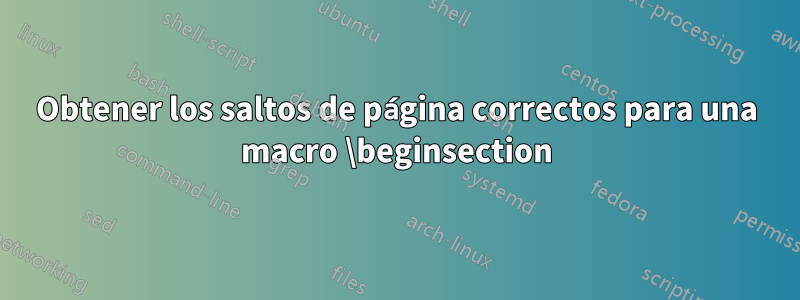 Obtener los saltos de página correctos para una macro \beginsection