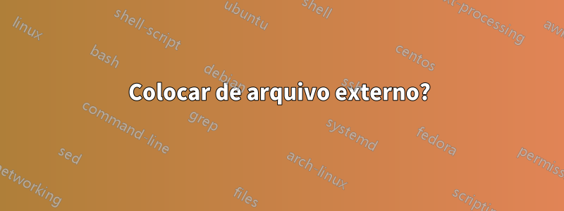 Colocar de arquivo externo?