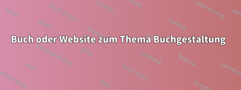 Buch oder Website zum Thema Buchgestaltung 