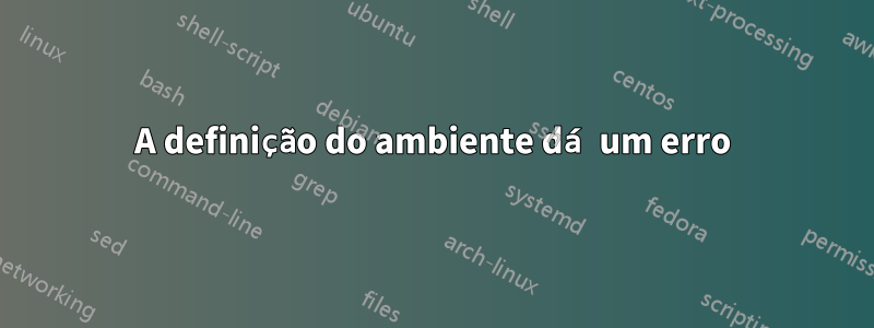 A definição do ambiente dá um erro