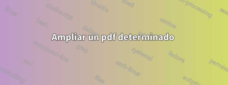 Ampliar un pdf determinado