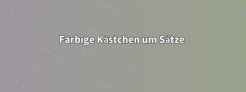 Farbige Kästchen um Sätze