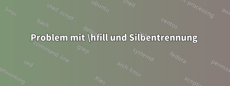 Problem mit \hfill und Silbentrennung