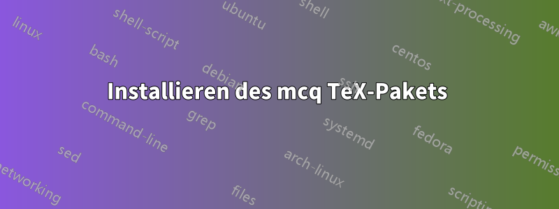 Installieren des mcq TeX-Pakets