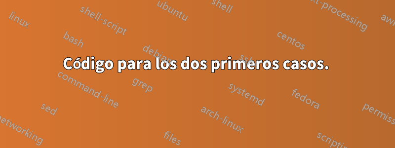 Código para los dos primeros casos.