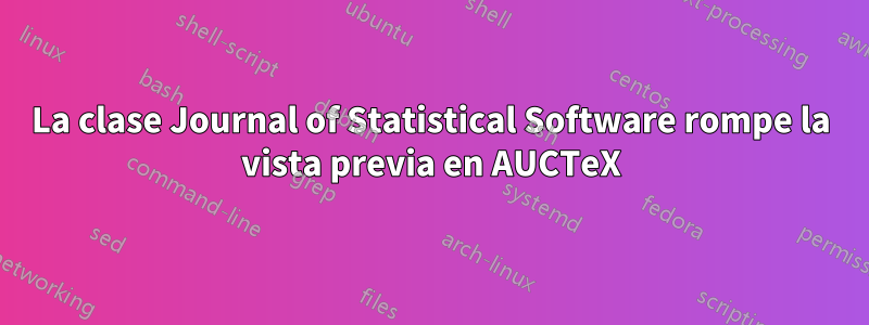 La clase Journal of Statistical Software rompe la vista previa en AUCTeX