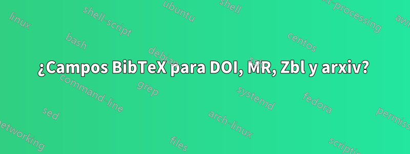 ¿Campos BibTeX para DOI, MR, Zbl y arxiv?