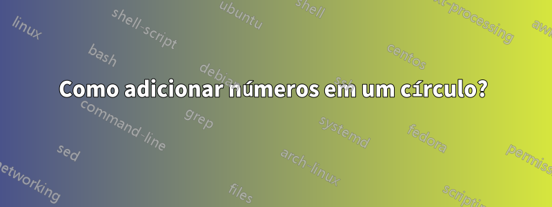 Como adicionar números em um círculo?